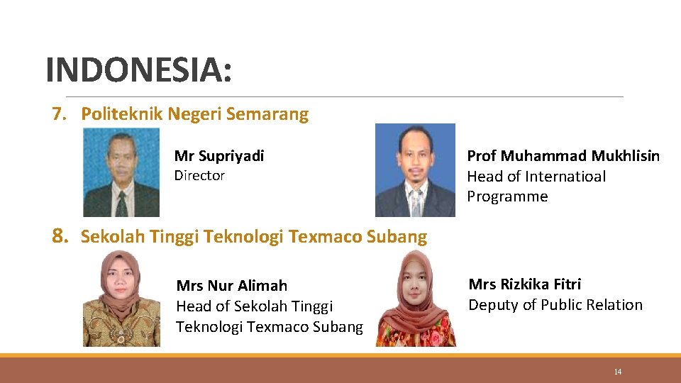 INDONESIA: 7. Politeknik Negeri Semarang Mr Supriyadi Director Prof Muhammad Mukhlisin Head of Internatioal