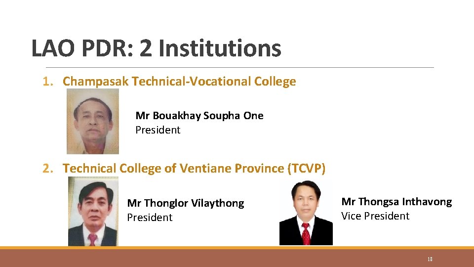 LAO PDR: 2 Institutions 1. Champasak Technical-Vocational College Mr Bouakhay Soupha One President 2.