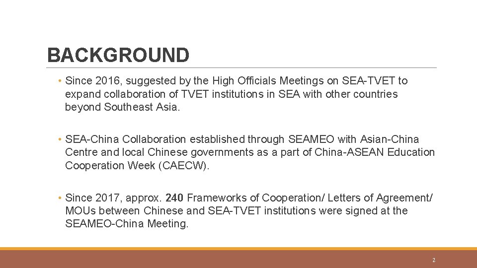 BACKGROUND • Since 2016, suggested by the High Officials Meetings on SEA-TVET to expand