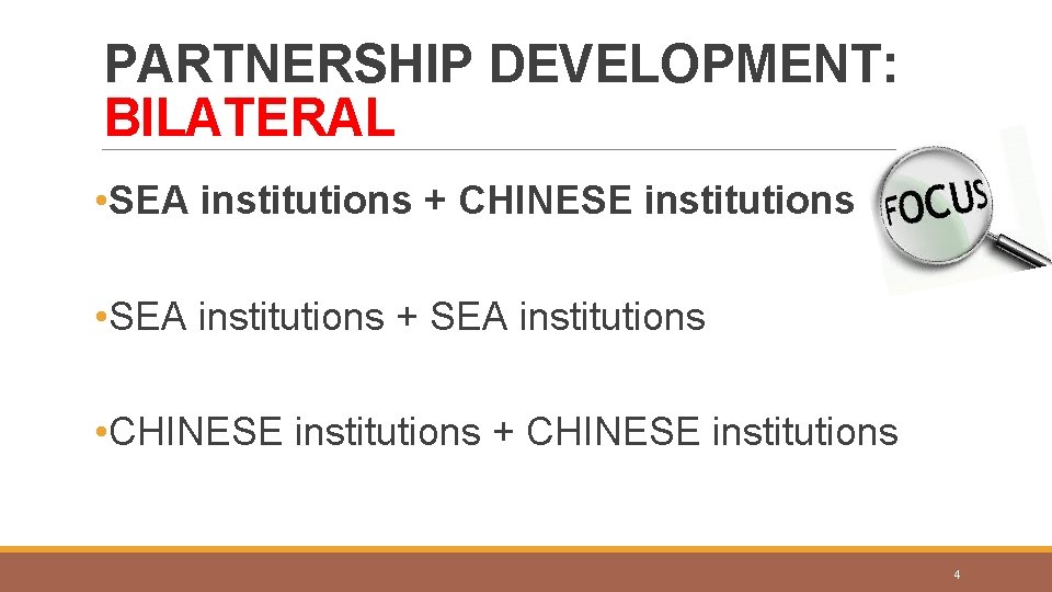 PARTNERSHIP DEVELOPMENT: BILATERAL • SEA institutions + CHINESE institutions • SEA institutions + SEA