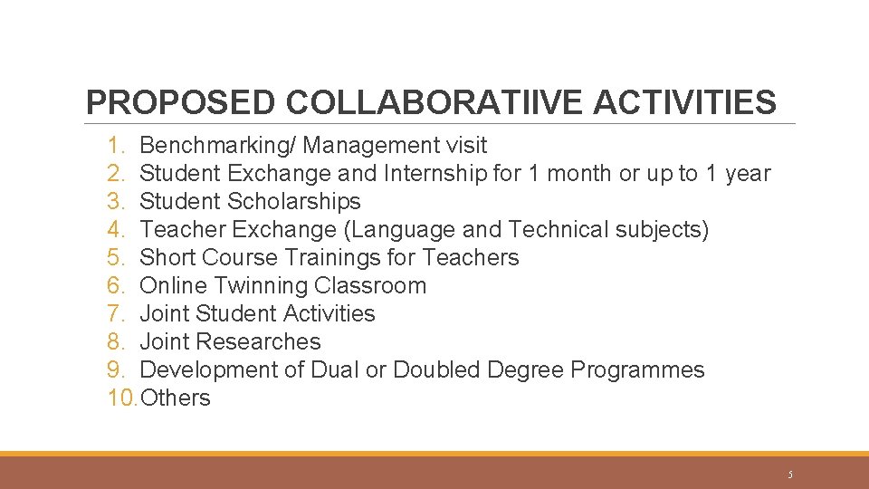 PROPOSED COLLABORATIIVE ACTIVITIES 1. Benchmarking/ Management visit 2. Student Exchange and Internship for 1