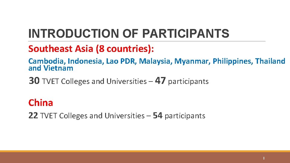 INTRODUCTION OF PARTICIPANTS Southeast Asia (8 countries): Cambodia, Indonesia, Lao PDR, Malaysia, Myanmar, Philippines,