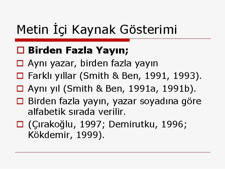 Metin İçi Kaynak Gösterimi o Birden Fazla Yayın; Aynı yazar, birden fazla yayın Farklı