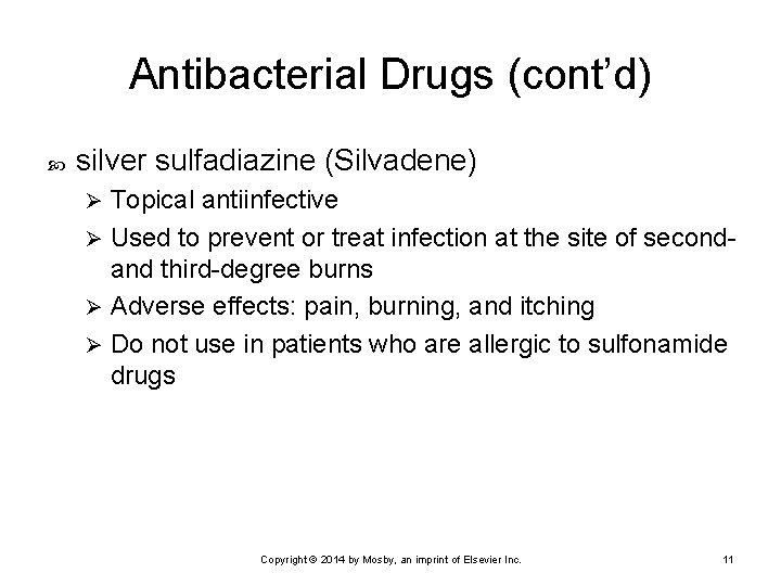 Antibacterial Drugs (cont’d) silver sulfadiazine (Silvadene) Topical antiinfective Ø Used to prevent or treat