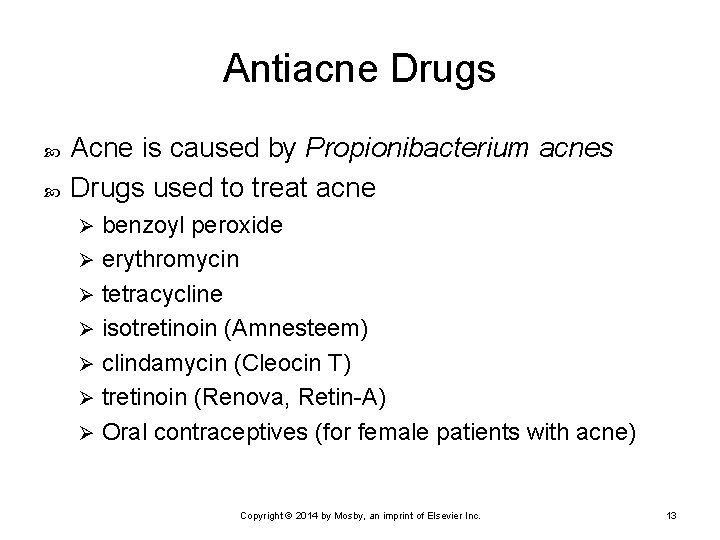 Antiacne Drugs Acne is caused by Propionibacterium acnes Drugs used to treat acne benzoyl