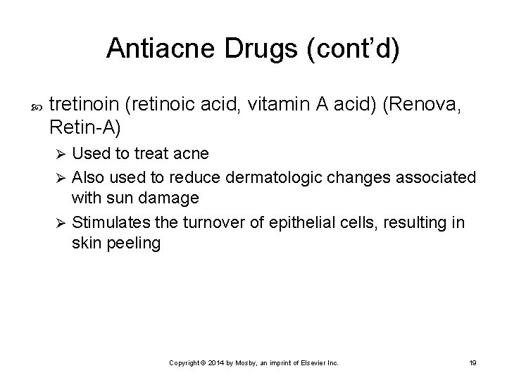 Antiacne Drugs (cont’d) tretinoin (retinoic acid, vitamin A acid) (Renova, Retin-A) Used to treat