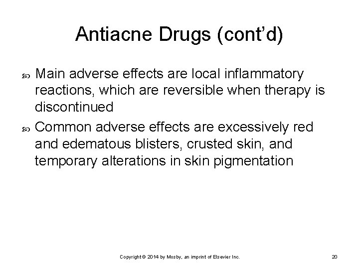 Antiacne Drugs (cont’d) Main adverse effects are local inflammatory reactions, which are reversible when