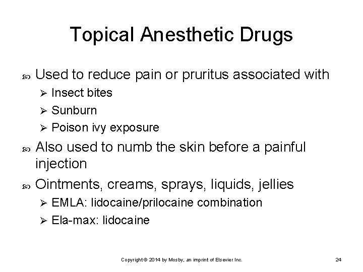 Topical Anesthetic Drugs Used to reduce pain or pruritus associated with Insect bites Ø