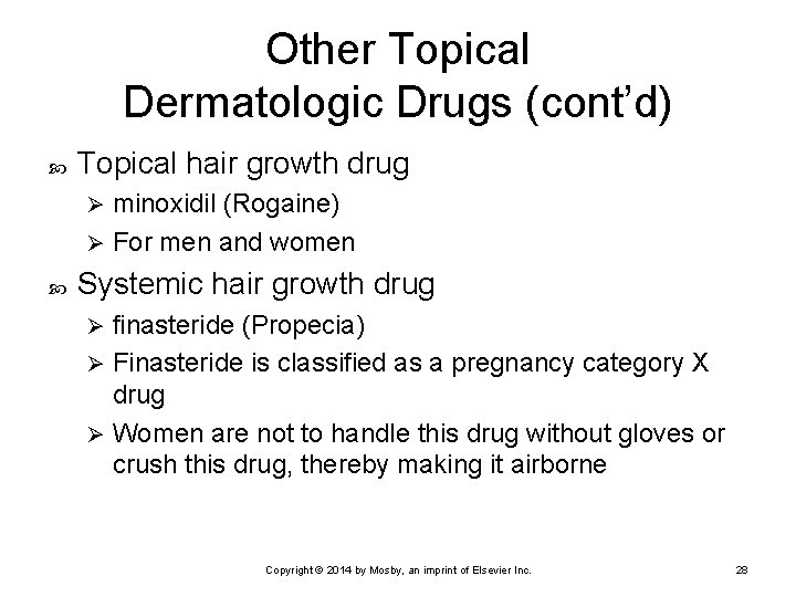 Other Topical Dermatologic Drugs (cont’d) Topical hair growth drug minoxidil (Rogaine) Ø For men