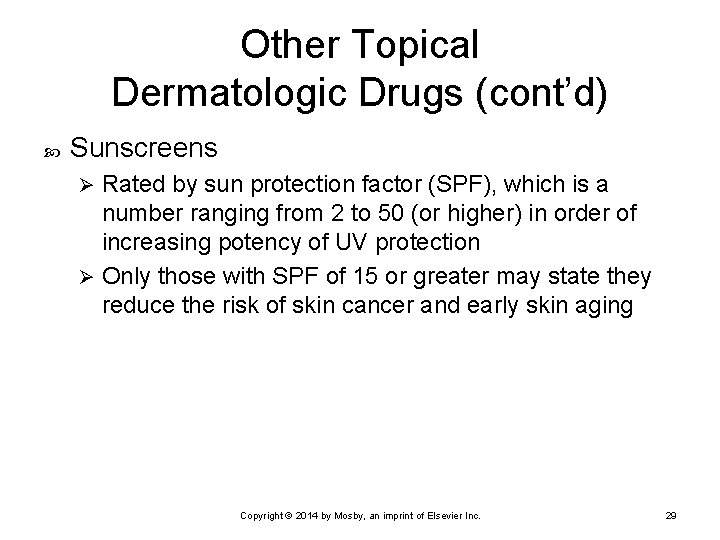 Other Topical Dermatologic Drugs (cont’d) Sunscreens Rated by sun protection factor (SPF), which is