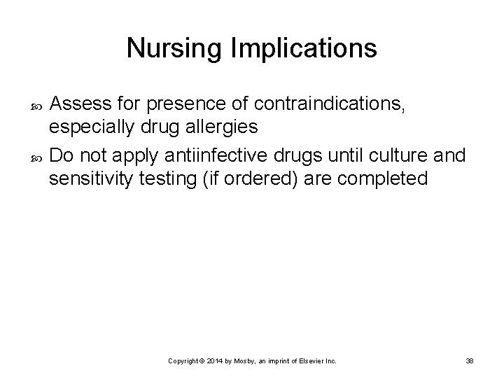 Nursing Implications Assess for presence of contraindications, especially drug allergies Do not apply antiinfective