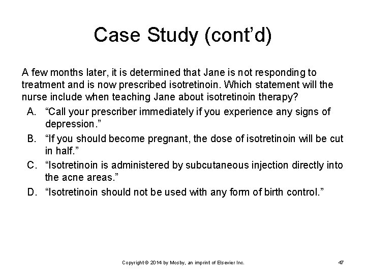 Case Study (cont’d) A few months later, it is determined that Jane is not