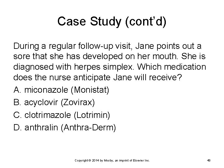 Case Study (cont’d) During a regular follow-up visit, Jane points out a sore that