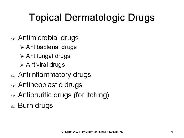 Topical Dermatologic Drugs Antimicrobial drugs Antibacterial drugs Ø Antifungal drugs Ø Antiviral drugs Ø