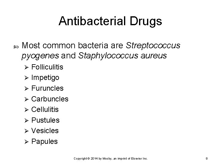 Antibacterial Drugs Most common bacteria are Streptococcus pyogenes and Staphylococcus aureus Folliculitis Ø Impetigo