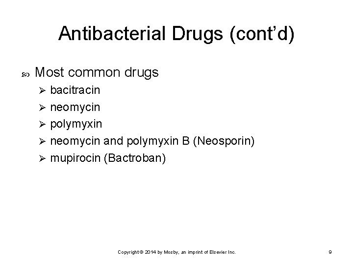 Antibacterial Drugs (cont’d) Most common drugs bacitracin Ø neomycin Ø polymyxin Ø neomycin and