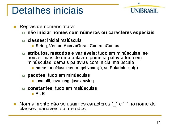 Detalhes iniciais Regras de nomenclatura: q não iniciar nomes com números ou caracteres especiais