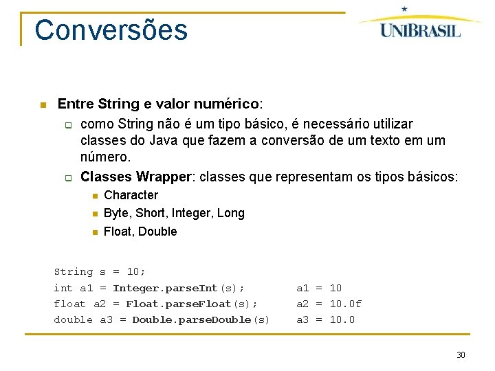 Conversões Entre String e valor numérico: q como String não é um tipo básico,