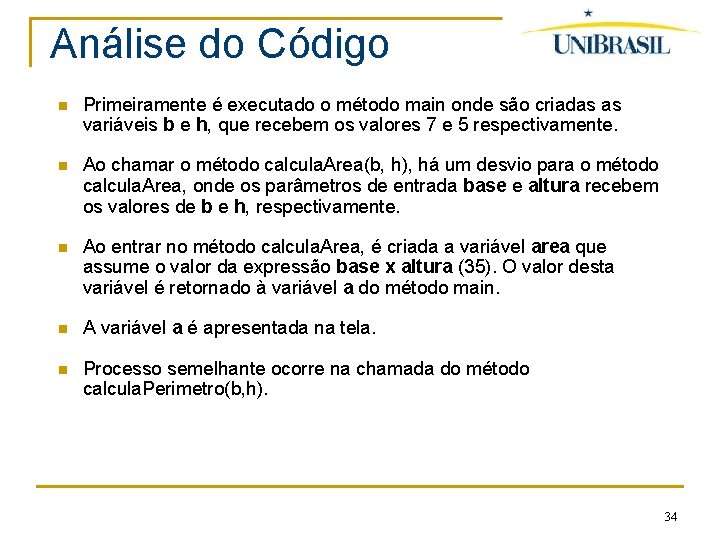 Análise do Código Primeiramente é executado o método main onde são criadas as variáveis