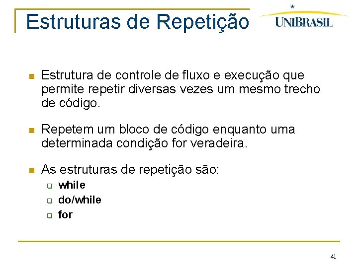 Estruturas de Repetição Estrutura de controle de fluxo e execução que permite repetir diversas