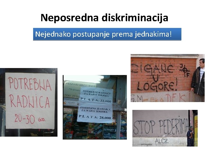 Neposredna diskriminacija Nejednako postupanje prema jednakima! 