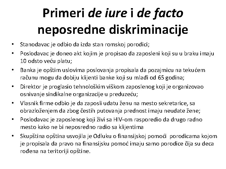 Primeri de iure i de facto neposredne diskriminacije • Stanodavac je odbio da izda