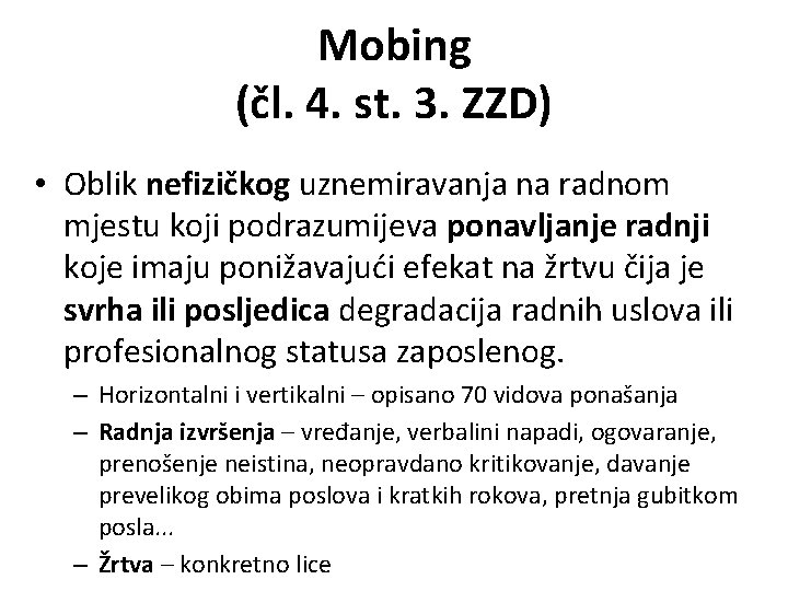 Mobing (čl. 4. st. 3. ZZD) • Oblik nefizičkog uznemiravanja na radnom mjestu koji