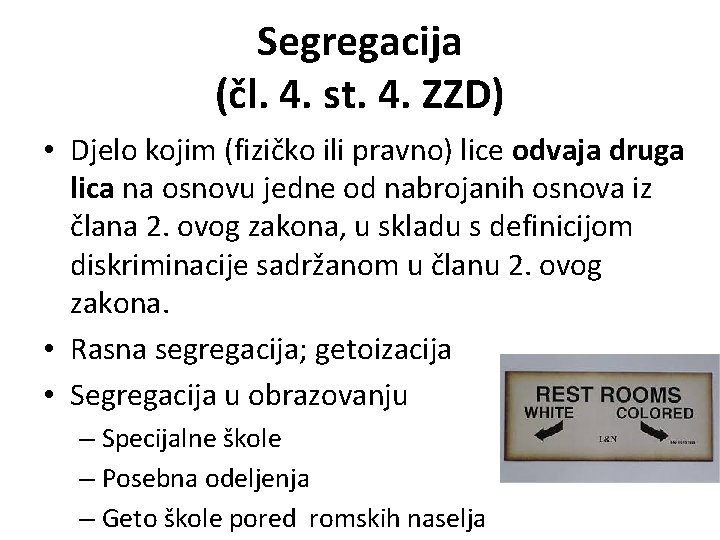 Segregacija (čl. 4. st. 4. ZZD) • Djelo kojim (fizičko ili pravno) lice odvaja