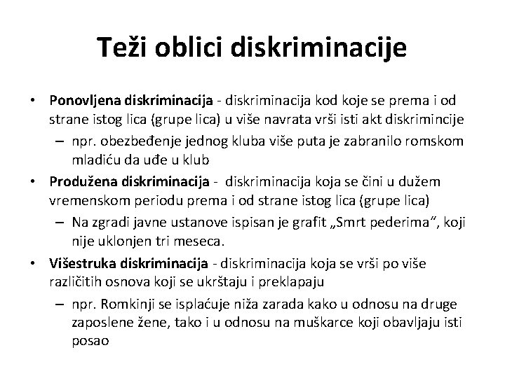 Teži oblici diskriminacije • Ponovljena diskriminacija - diskriminacija kod koje se prema i od