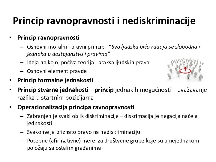 Princip ravnopravnosti i nediskriminacije • Princip ravnopravnosti – Osnovni moralni i pravni princip –“Sva