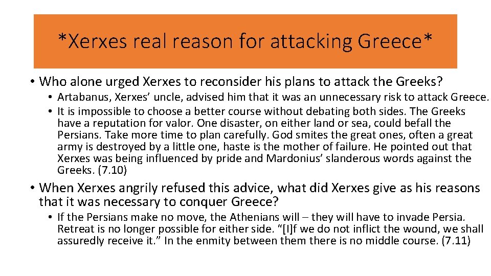 *Xerxes real reason for attacking Greece* • Who alone urged Xerxes to reconsider his