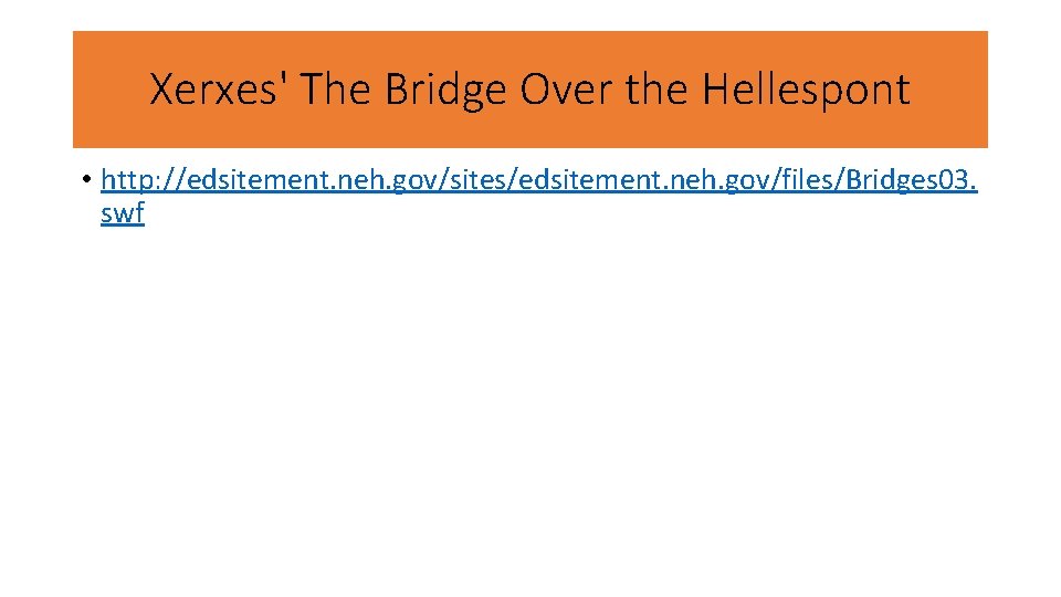 Xerxes' The Bridge Over the Hellespont • http: //edsitement. neh. gov/sites/edsitement. neh. gov/files/Bridges 03.