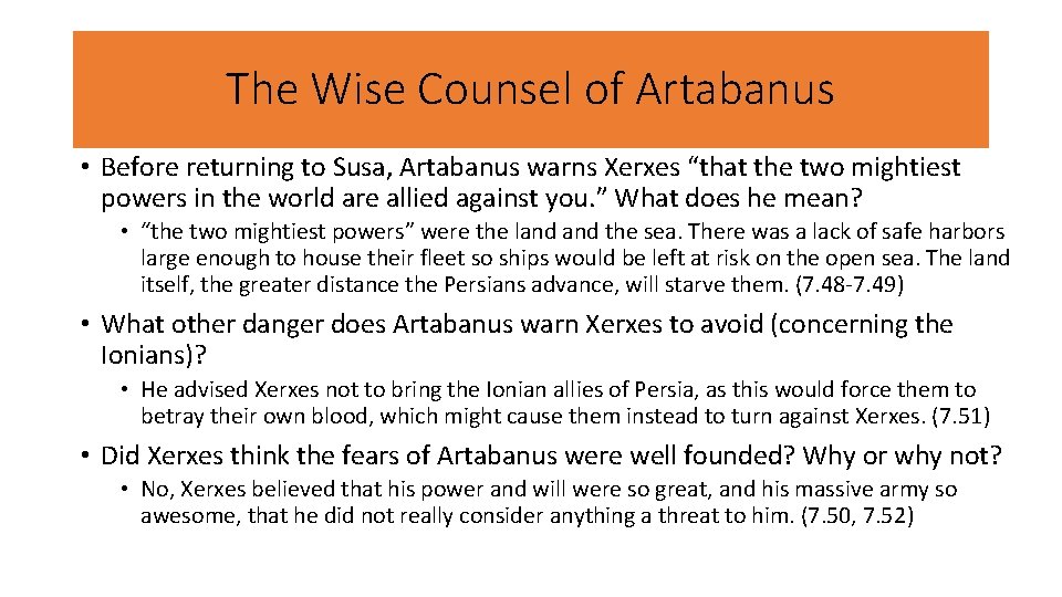 The Wise Counsel of Artabanus • Before returning to Susa, Artabanus warns Xerxes “that