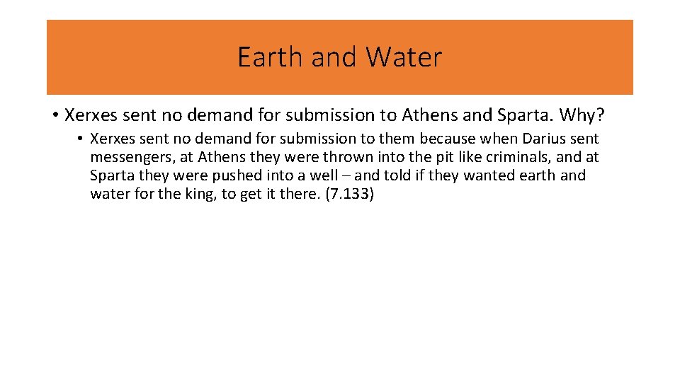 Earth and Water • Xerxes sent no demand for submission to Athens and Sparta.