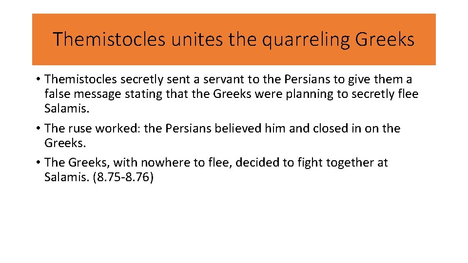 Themistocles unites the quarreling Greeks • Themistocles secretly sent a servant to the Persians