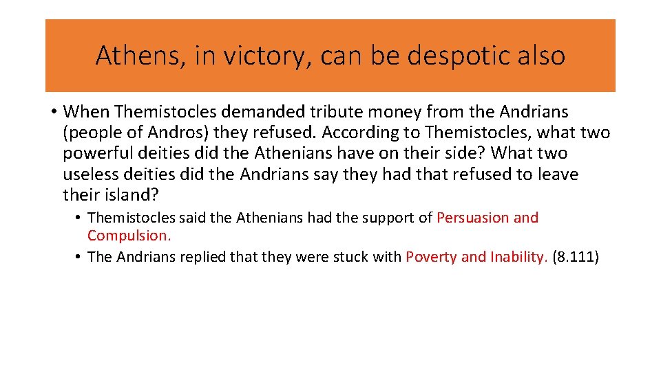 Athens, in victory, can be despotic also • When Themistocles demanded tribute money from