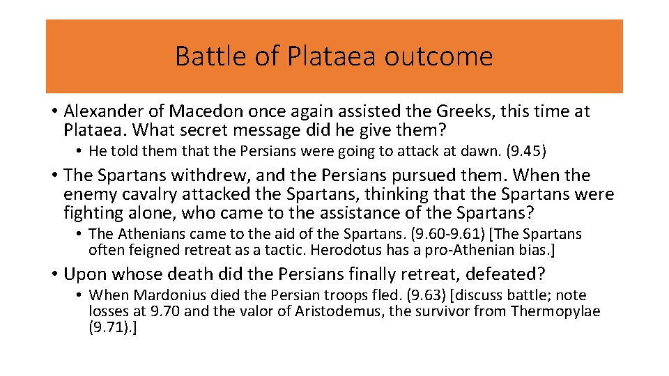 Battle of Plataea outcome • Alexander of Macedon once again assisted the Greeks, this