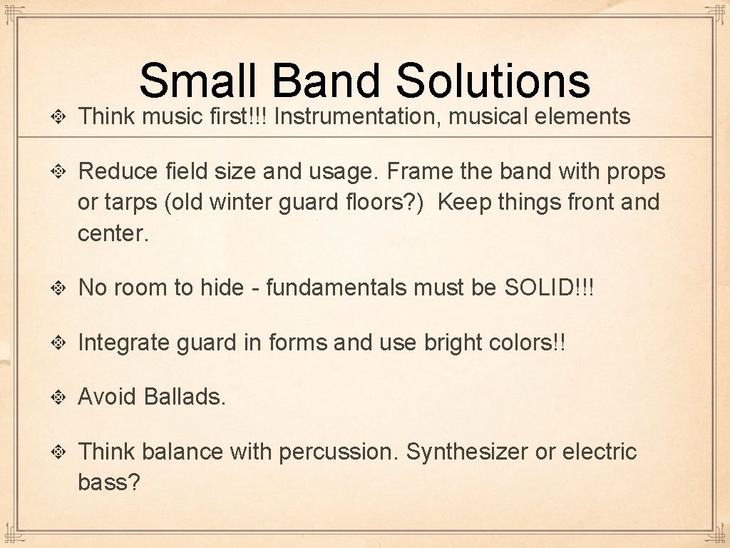 Small Band Solutions Think music first!!! Instrumentation, musical elements Reduce field size and usage.