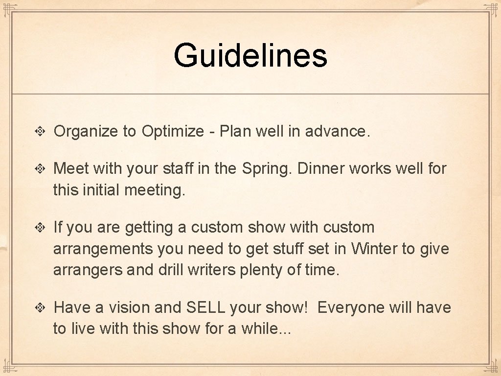 Guidelines Organize to Optimize - Plan well in advance. Meet with your staff in