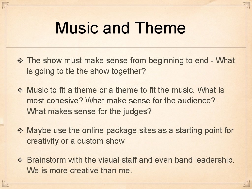 Music and Theme The show must make sense from beginning to end - What