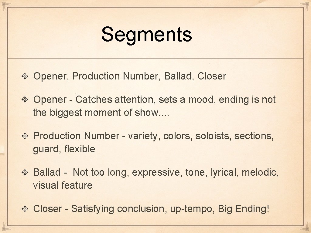 Segments Opener, Production Number, Ballad, Closer Opener - Catches attention, sets a mood, ending