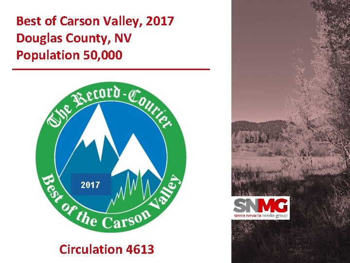 Best of Carson Valley, 2017 Douglas County, NV Population 50, 000 2017 Circulation 4613