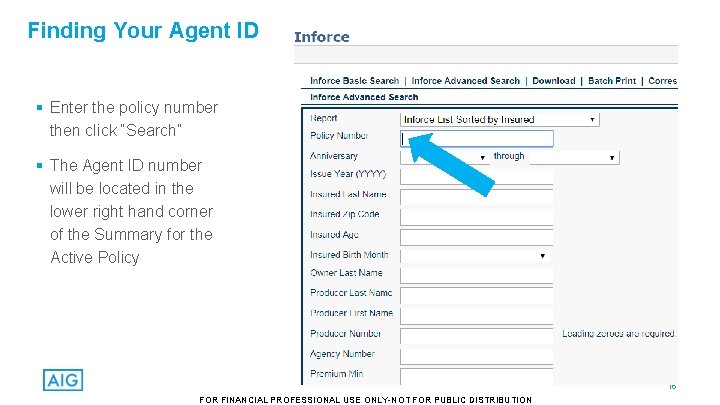Finding Your Agent ID § Enter the policy number then click “Search” § The
