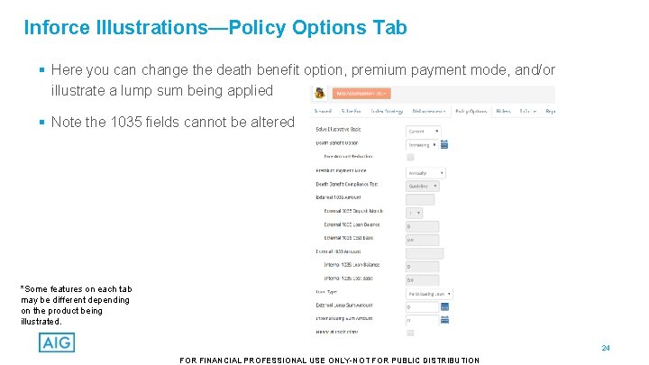 Inforce Illustrations—Policy Options Tab § Here you can change the death benefit option, premium