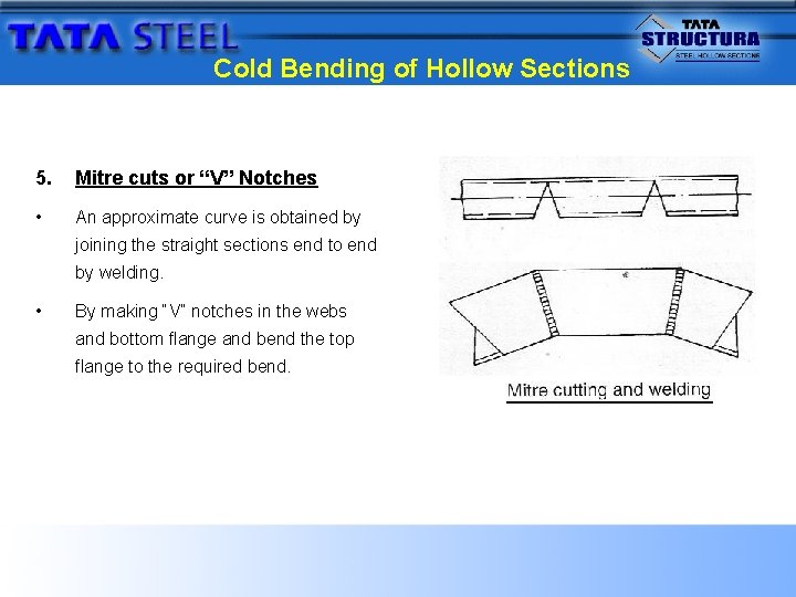 Cold Bending of Hollow Sections 5. Mitre cuts or “V” Notches • An approximate