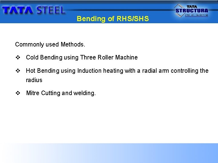 Bending of RHS/SHS Commonly used Methods. v Cold Bending using Three Roller Machine v