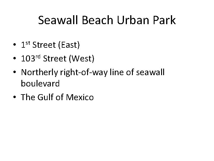 Seawall Beach Urban Park • 1 st Street (East) • 103 rd Street (West)