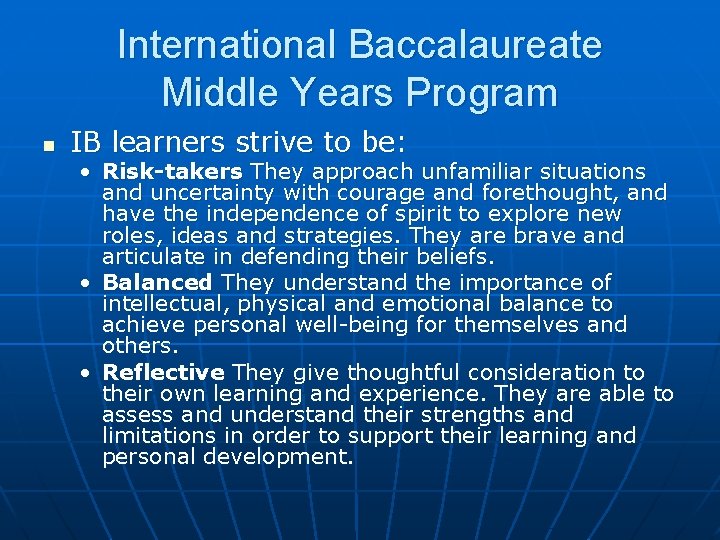 International Baccalaureate Middle Years Program n IB learners strive to be: • Risk-takers They
