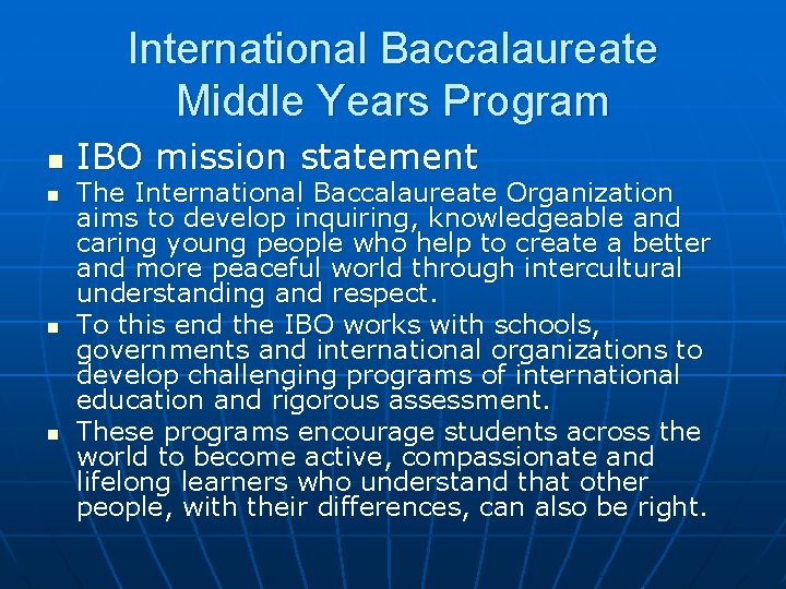 International Baccalaureate Middle Years Program n n IBO mission statement The International Baccalaureate Organization