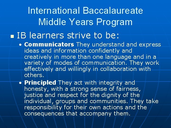 International Baccalaureate Middle Years Program n IB learners strive to be: • Communicators They